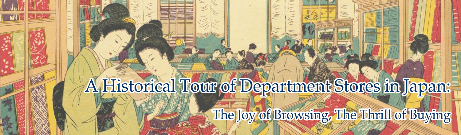 A Historical Tour of Department Stores in Japan: The Joy of Browsing, The Thrill of Buying